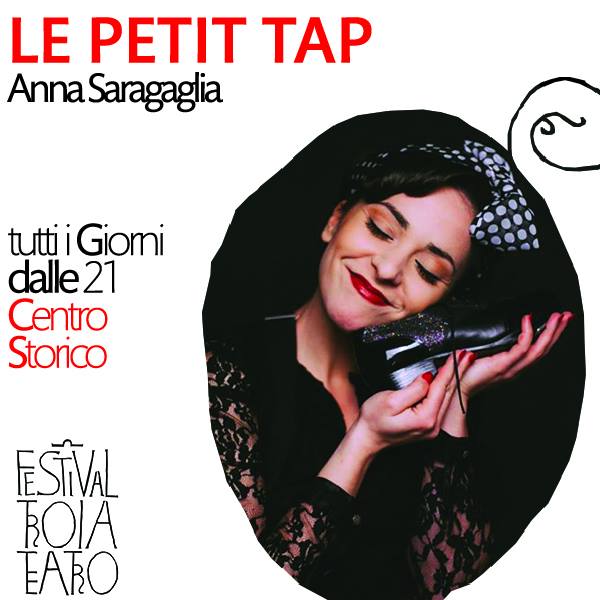 dal 4 all’8 agosto 2015: Le Petit Tap al “Troia Teatro Festival”