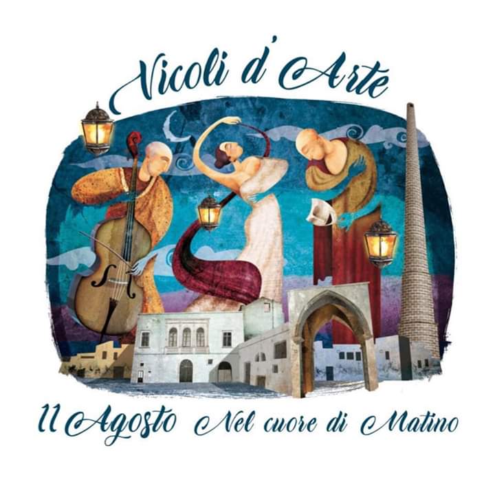 11 Agosto 2019: Vicoli D’Arte, Festival a Matino (Le)